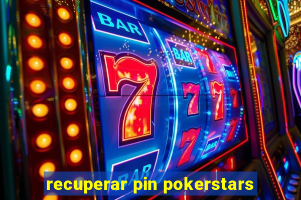 recuperar pin pokerstars